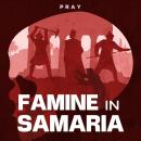 Famine in Samaria: A Bible Story by Pray.com Audiobook