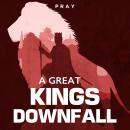 A Great Kings Downfall: A Bible Story by Pray.com Audiobook