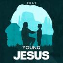 Young Jesus: A Bible Story by Pray.com Audiobook