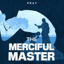 The Merciful Master: A Bible Story by Pray.com Audiobook