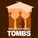 Whitewashed Tombs: A Bible Story by Pray.com Audiobook