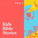 Kids Bible Stories: Teach Your Kids Wisdom from the Bible by Pray.com Audiobook