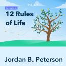 12 Rules for Life, by Jordan B. Peterson: Key Insights by Pray.com Audiobook