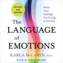 The Language of Emotions: What Your Feelings Are Trying to Tell You: Revised and Updated Audiobook