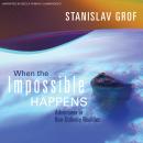 When the Impossible Happens: Adventures in Non-Ordinary Realities Audiobook
