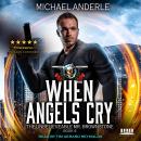 When Angels Cry: An Urban Fantasy Action Adventure Audiobook