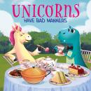 Unicorns Have Bad Manners Audiobook