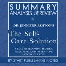 Summary, Analysis, and Review of Jennifer Ashton's The Self-Care Solution: A Year of Becoming Happie Audiobook