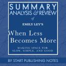 Summary, Analysis, and Review of Emily Ley's When Less Becomes More: Making Space for Slow, Simple,  Audiobook