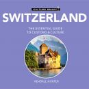 Switzerland - Culture Smart!: The Essential Guide to Customs & Culture Audiobook