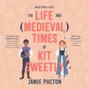 The Life and Medieval Times of Kit Sweetly Audiobook
