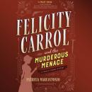 Felicity Carrol and the Murderous Menace: A Felicity Carrol Mystery Audiobook