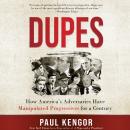 Dupes: How America's Adversaries Have Manipulated Progressives for a Century Audiobook