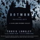 Batman and Psychology: A Dark and Stormy Knight Audiobook