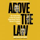 Above the Law: The Inside Story of How the Justice Department Tried to Subvert President Trump Audiobook