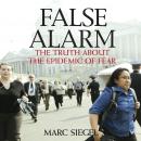 False Alarm: The Truth About the Epidemic of Fear Audiobook