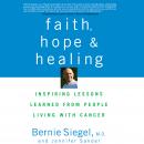 Faith, Hope and Healing: Inspiring Lessons Learned from People Living with Cancer Audiobook