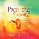 Prophetic Secrets: Learning the Language of Heaven Audiobook