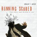 Running Scared: Fear, Worry, and the God of Rest Audiobook