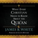What Every Christian Needs to Know About the Qur'an Audiobook