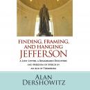 Finding, Framing, and Hanging Jefferson: A Lost Letter, a Remarkable Discovery, and Freedom of Speec Audiobook