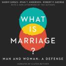 What Is Marriage?: Man and Woman: A Defense Audiobook