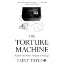 The Torture Machine: Racism and Police Violence in Chicago Audiobook