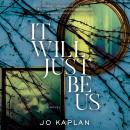 It Will Just Be Us Audiobook