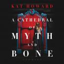 A Cathedral of Myth and Bone: Stories Audiobook
