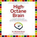 High-Octane Brain: 5 Science-Based Steps to Sharpen Your Memory and Reduce Your Risk of Alzheimer's Audiobook