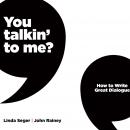 You Talkin' To Me?: How To Write Great Dialogue Audiobook