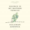 Silence is My Mother Tongue Audiobook