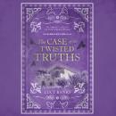 The Case of the Twisted Truths Audiobook