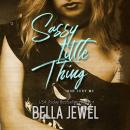 Sassy Little Thing, Bella Jewel