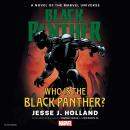 Who Is the Black Panther?: A Novel of the Marvel Universe, Jesse J. Holland, Marvel 