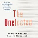 The Unelected: How an Unaccountable Elite is Governing America Audiobook
