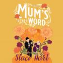 Mum's the Word, Staci Hart