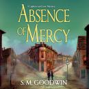Absence of Mercy: A Lightner and Law Mystery, S. M. Goodwin