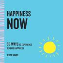 Happiness Now: 60 Ways to Experience Genuine Happiness Audiobook