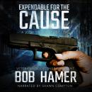 Expendable for the Cause: A Josh Stuart Thriller Audiobook