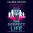 The Perfect Life: A Jaw-Dropping Psychological Thriller Audiobook
