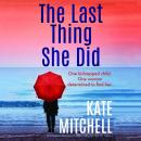 The Last Thing She Did: A gripping psychological thriller full of twists Audiobook