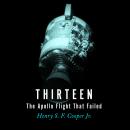 Thirteen: The Apollo Flight That Failed Audiobook