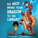 Do Not Bring Your Dragon to the Library Audiobook
