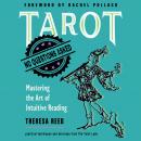 Tarot: No Questions Asked: Mastering the Art of Intuitive Reading Audiobook