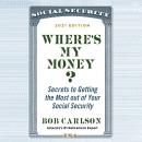 Where's My Money?: Secrets to Getting the Most out of Your Social Security Audiobook
