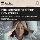 The Science of Sleep and Stress: How they Affect Creativity, Focus, and Memory Audiobook