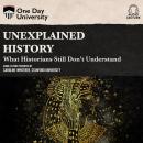 Unexplained History: What Historians Still Don't Understand Audiobook