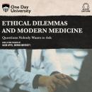 Ethical Dilemmas and Modern Medicine: Questions Nobody Wants to Ask Audiobook