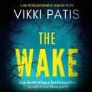 The Wake: an absolutely gripping psychological suspense Audiobook